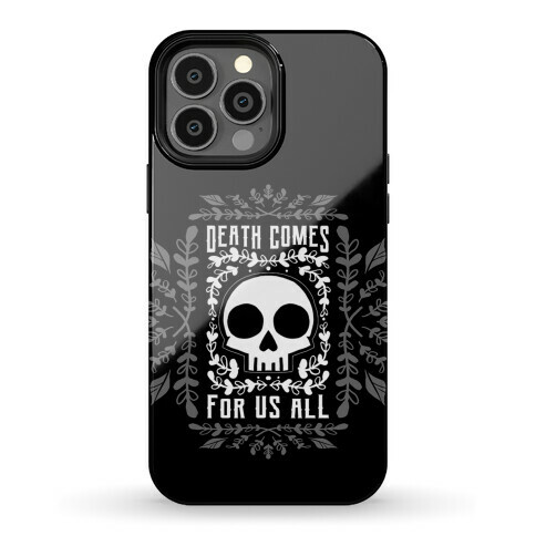 Death Comes For Us All Phone Case