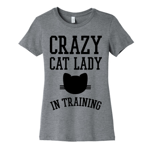 Crazy Cat Lady In Training Womens T-Shirt