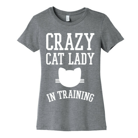 Crazy Cat Lady In Training Womens T-Shirt