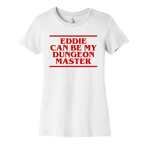 Eddie Can be My Dungeon MAster Womens T-Shirt