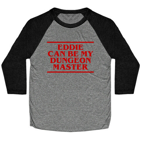 Eddie Can be My Dungeon MAster Baseball Tee