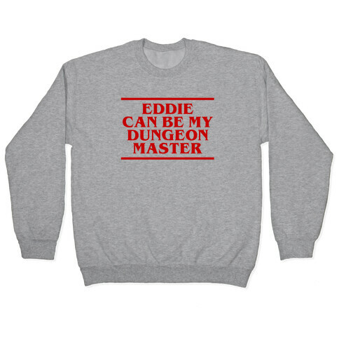 Eddie Can be My Dungeon MAster Pullover