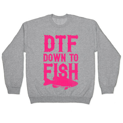 DTF (Down To Fish) Pullover