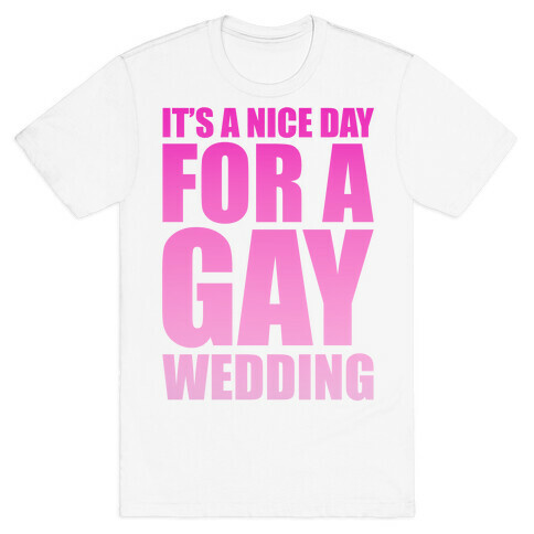 Nice Day for a Gay Wedding T-Shirt