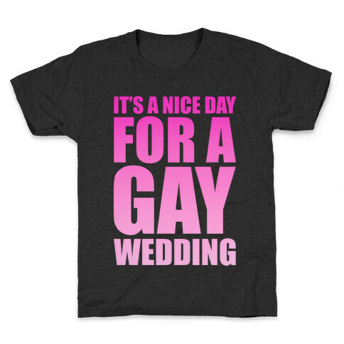 Nice Day for a Gay Wedding Kids T-Shirt