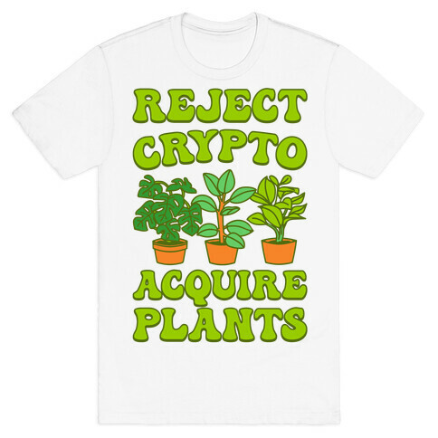 Reject Crypto Acquire Plants T-Shirt