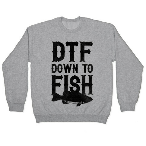DTF (Down To Fish) Pullover