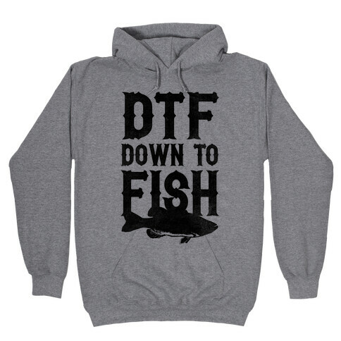 DTF (Down To Fish) Hooded Sweatshirt
