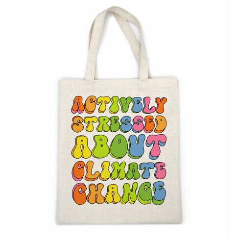 Actively Stressed About Climate Change  Casual Tote