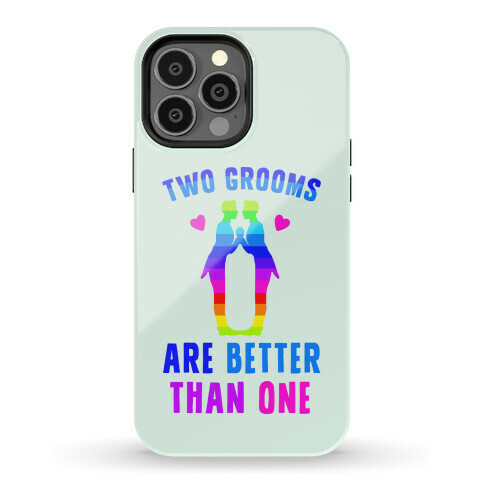 Two Grooms Are Better Than One Phone Case