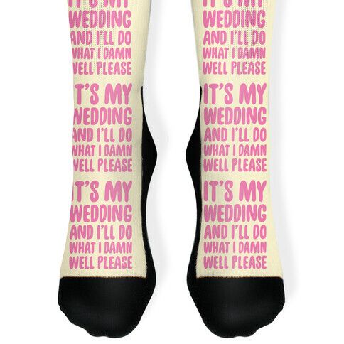 It's My Wedding And I'll Do What I Damn Well Please Sock