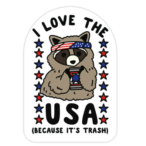 I Love USA Because It's Trash Racoon Die Cut Sticker