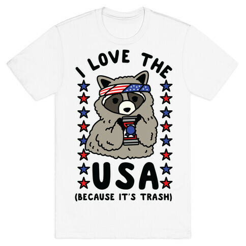 I Love USA Because It's Trash Racoon T-Shirt