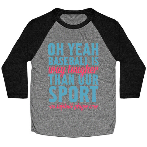 No Softball Player Ever Baseball Tee