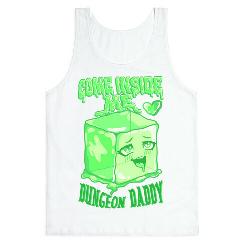 Come Inside Me Dungeon Daddy Gelatinous Cube Tank Top