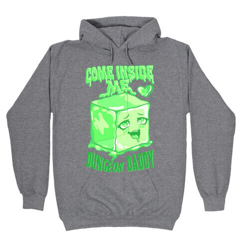 Come Inside Me Dungeon Daddy Gelatinous Cube Hooded Sweatshirt