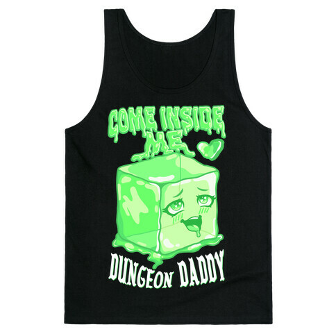 Come Inside Me Dungeon Daddy Gelatinous Cube Tank Top