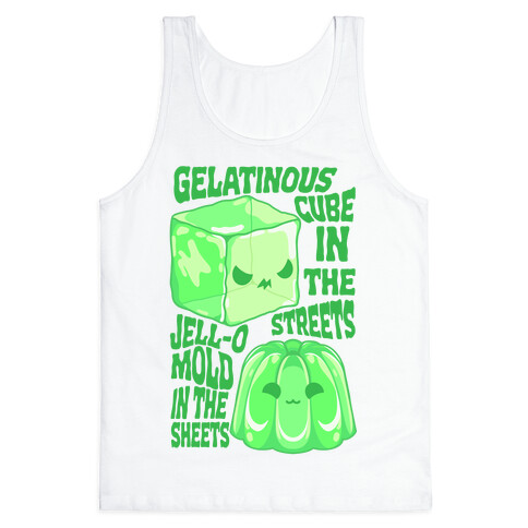 Gelatinous Cube In the Streets, Jell-o Mold in the Sheets Tank Top