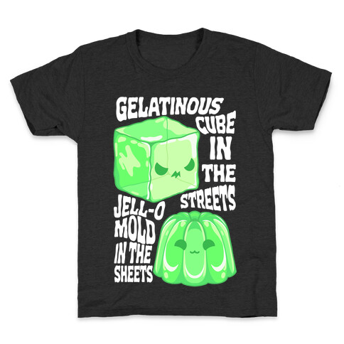 Gelatinous Cube In the Streets, Jell-o Mold in the Sheets Kids T-Shirt