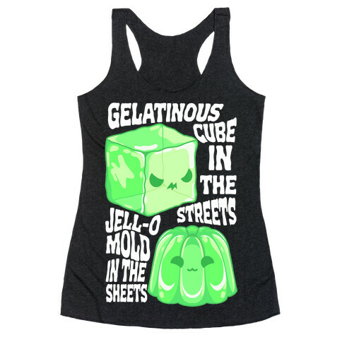 Gelatinous Cube In the Streets, Jell-o Mold in the Sheets Racerback Tank Top