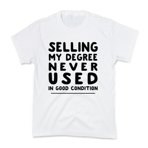 Selling Degree, Never Used Kids T-Shirt