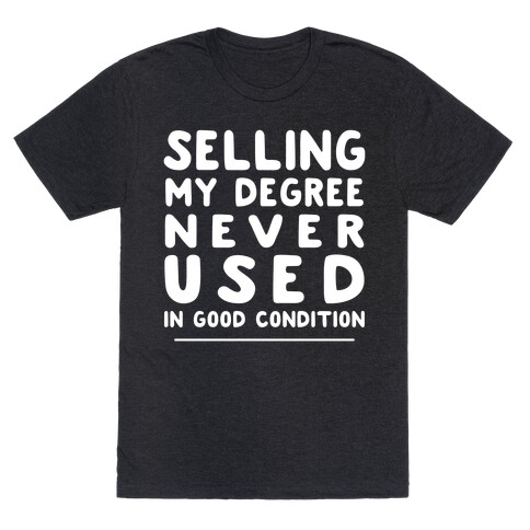 Selling Degree, Never Used T-Shirt