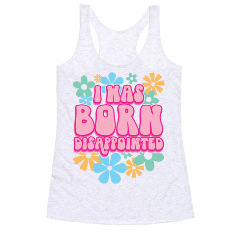 I Was Born Disappointed Racerback Tank Top