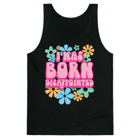 I Was Born Disappointed Tank Top