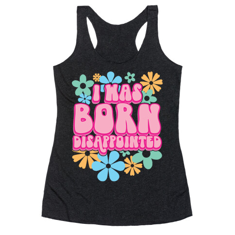 I Was Born Disappointed Racerback Tank Top