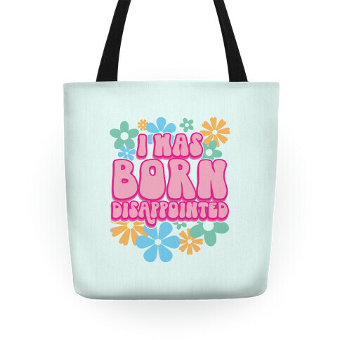 I Was Born Disappointed Tote