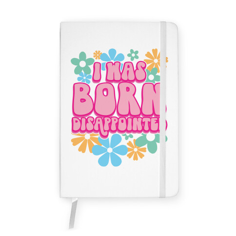 I Was Born Disappointed Notebook