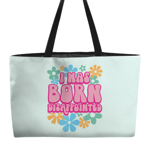 I Was Born Disappointed Weekender Tote