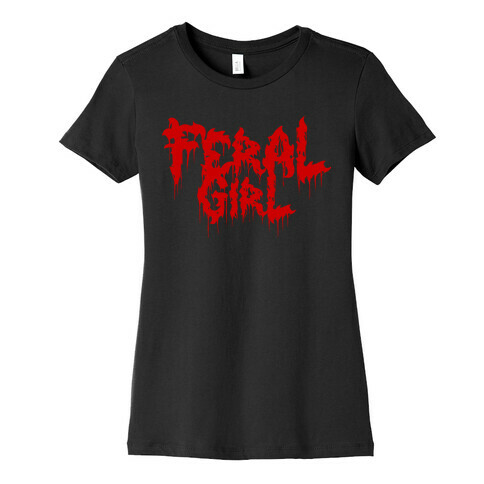 Feral Girl Metal Band Parody Womens T-Shirt