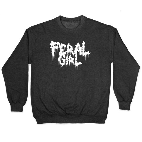 Feral Girl Metal Band Parody Pullover