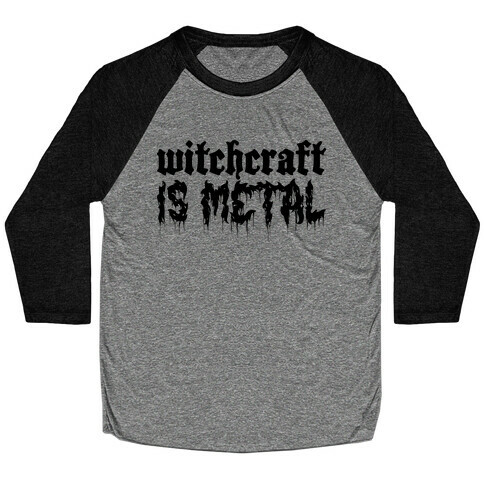 Witchcraft is Metal Baseball Tee