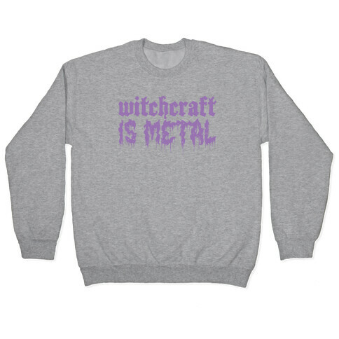 Witchcraft is Metal Pullover