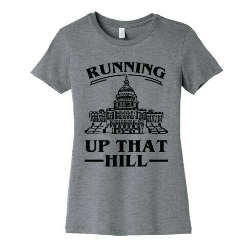 Running Up That HIll (Capital Hill) Womens T-Shirt