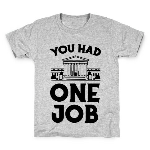 You Had One Job (Supreme Court) Kids T-Shirt