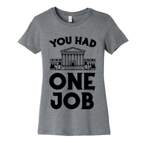 You Had One Job (Supreme Court) Womens T-Shirt