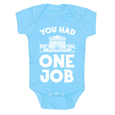 You Had One Job (Supreme Court) Baby One-Piece