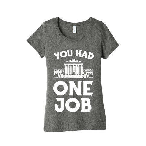 You Had One Job (Supreme Court) Womens T-Shirt