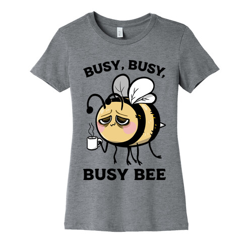 Busy, Busy, Busy Bee Womens T-Shirt