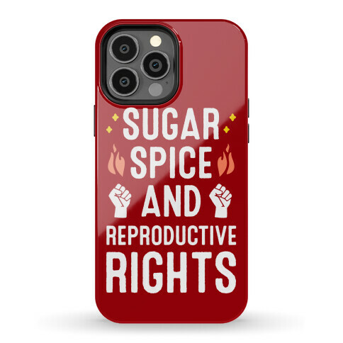 Sugar, Spice, And Reproductive Rights Phone Case