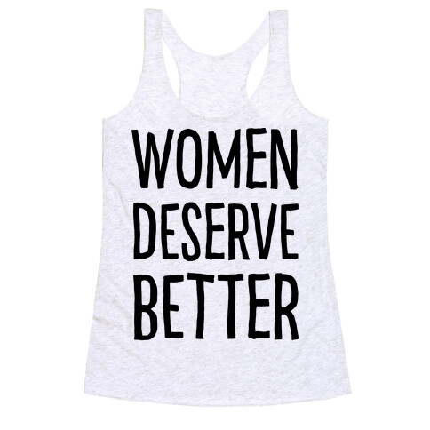 Women Deserve Better Racerback Tank Top