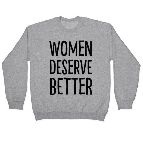 Women Deserve Better Pullover