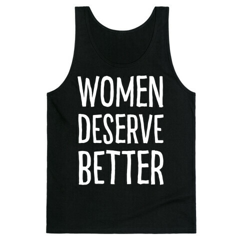 Women Deserve Better Tank Top