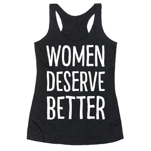 Women Deserve Better Racerback Tank Top