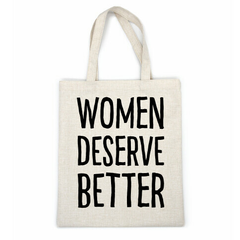 Women Deserve Better Casual Tote