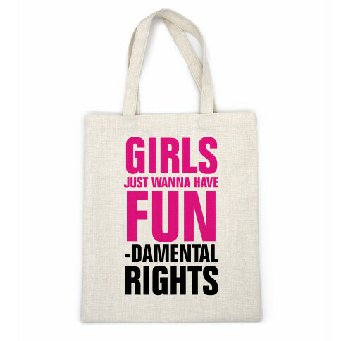 Girls Just Wanna Have Fun (Fundamental Rights) Casual Tote