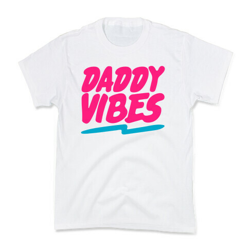 Daddy Vibes  Kids T-Shirt